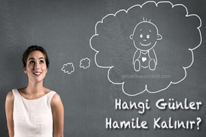 Hangi Günler Hamile Kalınır?