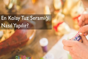Tuz Seramiği Hamuru Tarifi ve Yapılışı